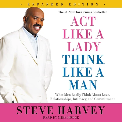 Act Like a Lady, Think Man (Expanded Edition): What Men Really about Love, Relationships, Intimacy, and Commitment