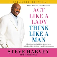 Act Like a Lady, Think Man (Expanded Edition): What Men Really about Love, Relationships, Intimacy, and Commitment