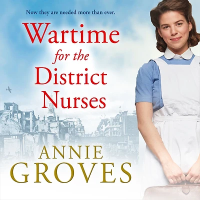 Wartime for the District Nurses (The Nurses, Book 2)