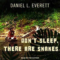 Don't Sleep, There Are Snakes: Life and Language the Amazonian Jungle