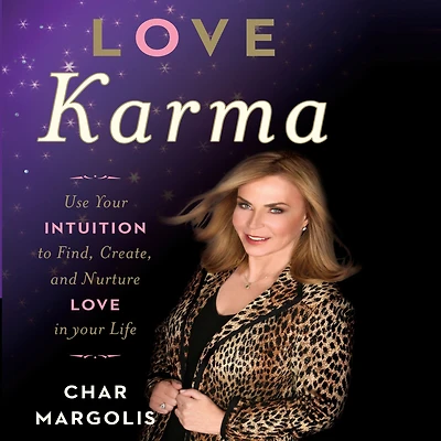 Love Karma: Use Your Intuition to Find, Create, and Nurture Life