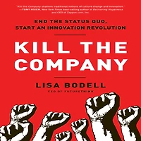 Kill the Company: End Status Quo, Start an Innovation Revolution