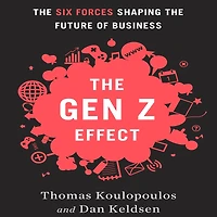 Gen Z Effect: the Six Forces Shaping Future of Business