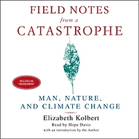 Field Notes From a Catastrophe: Man, Nature and Climate Change (Abridged)