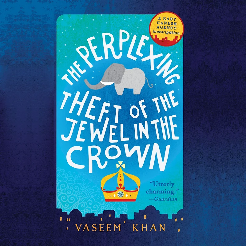 the Perplexing Theft of Jewel Crown (Baby Ganesh Agency Investigation #2)