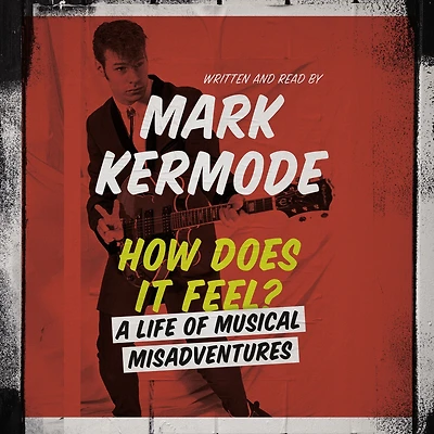 How Does It Feel?: A Life of Musical Misadventures