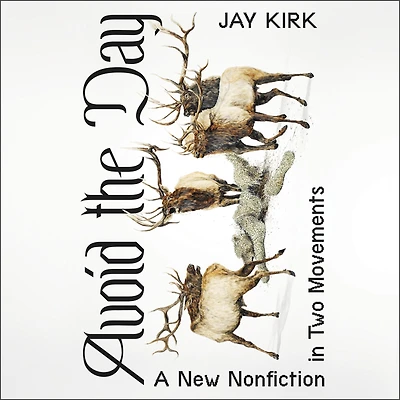 Avoid the Day: A New Nonfiction Two Movements
