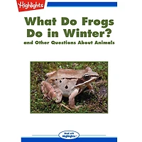 What Do Frogs Do in Winter?: and Other Questions About Animals