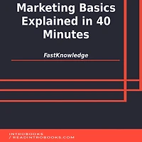 Marketing Basics Explained in 40 Minutes