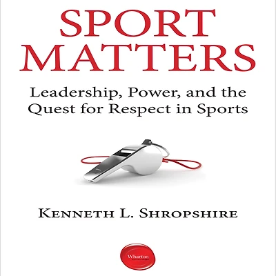 Sport Matters: Leadership, Power, and the Quest for Respect Sports