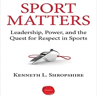 Sport Matters: Leadership, Power, and the Quest for Respect Sports