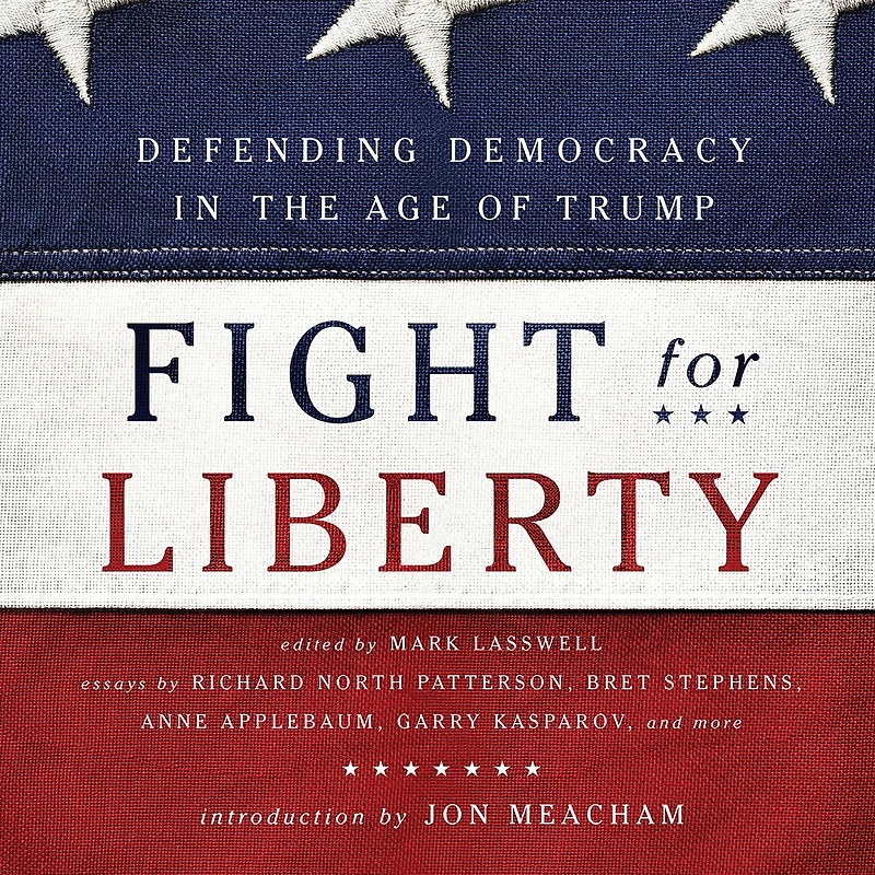 Fight for Liberty: Defending Democracy the Age of Trump