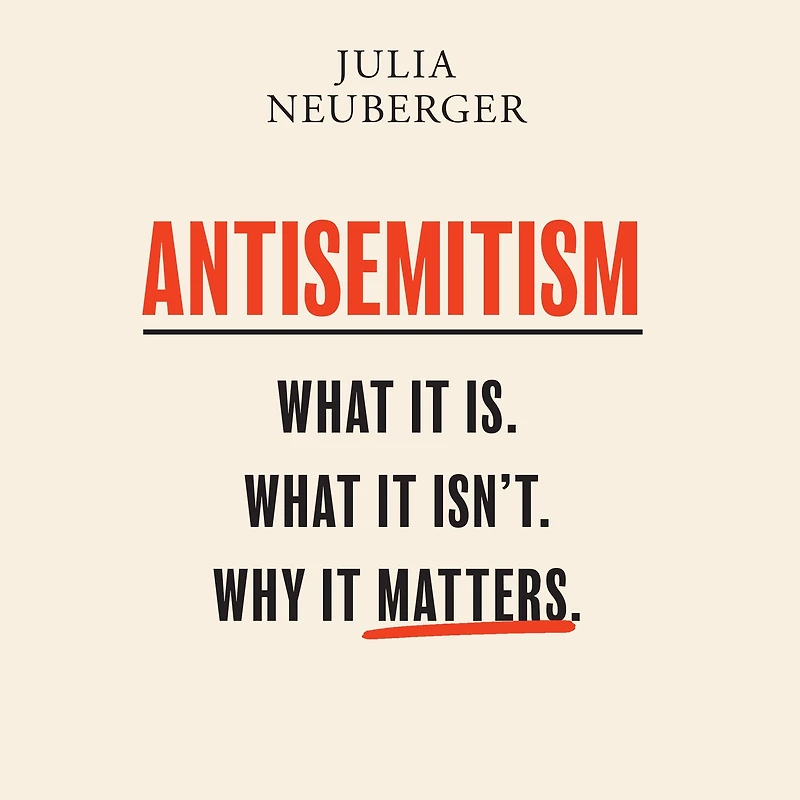 Antisemitism: What It Is. Isn't. Why Matters