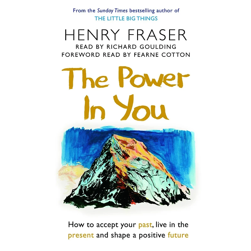 the Power You: How to Accept your Past, Live Present and Shape a Positive Future