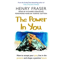 the Power You: How to Accept your Past, Live Present and Shape a Positive Future