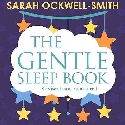 The Gentle Sleep Book: Gentle, No-Tears, Solutions for Parents of Newborns to Five-Year-Olds