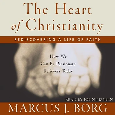 The Heart of Christianity: Rediscovering a Life Faith