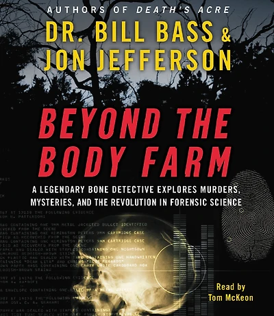 Beyond the Body Farm: A Legendary Bone Detective Explores Murders, Mysteries, and the Revolution in Forensic Science (Abridged)