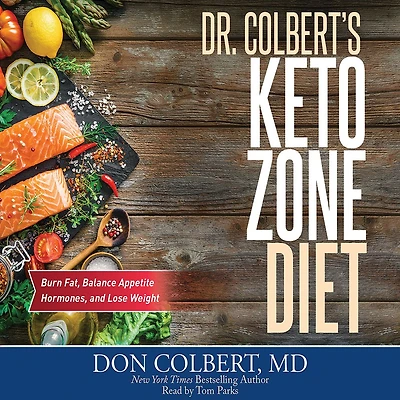 Dr. Colbert's Keto Zone Diet: Burn Fat, Balance Appetite Hormones, and Lose Weight