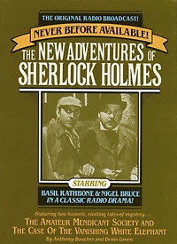 The Amateur Mendicant Society and Case of the Vanishing White Elephant: The New Adventures of Sherlock Holmes, Episode #5 (Abridged)