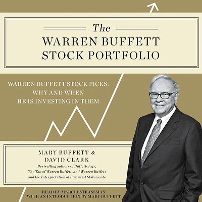 The Warren Buffett Stock Portfolio: Buffett's Picks: When and Why He Is Investing Them