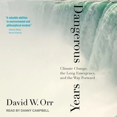 Dangerous Years: Climate Change, the Long Emergency, and Way Forward