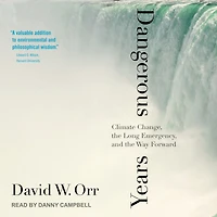 Dangerous Years: Climate Change, the Long Emergency, and Way Forward