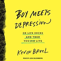 Boy Meets Depression: Or Life Sucks and Then You Live
