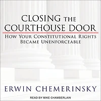 Closing the Courthouse Door: How Your Constitutional Rights Became Unenforceable