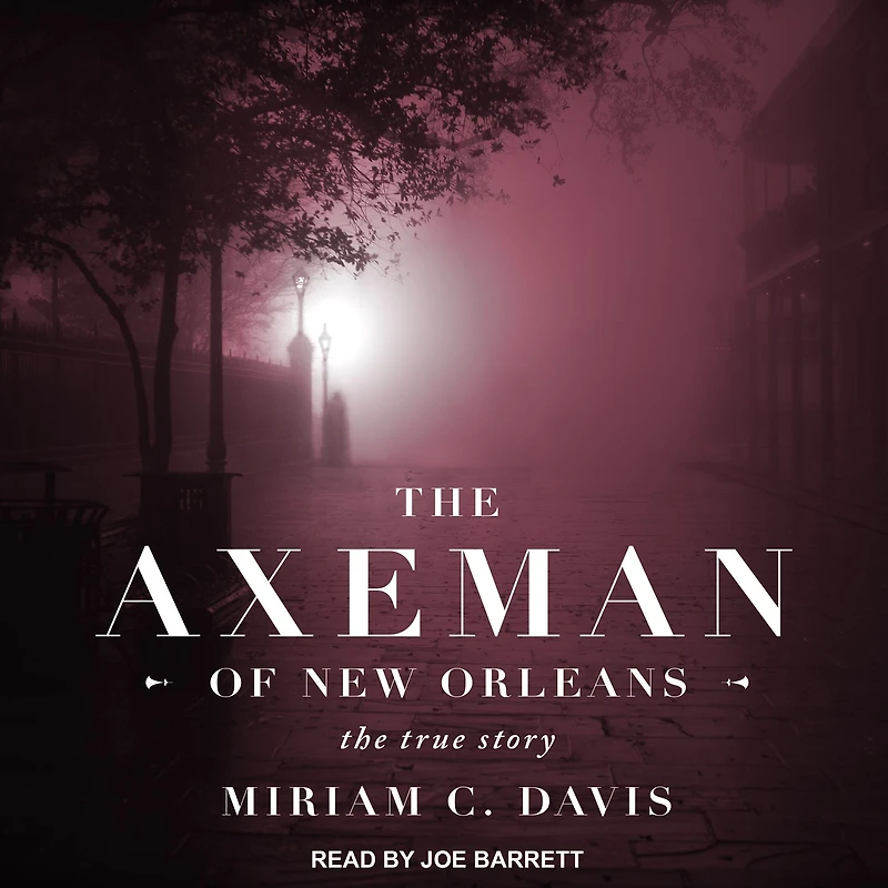 The Axeman of New Orleans: True Story