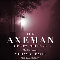 The Axeman of New Orleans: True Story
