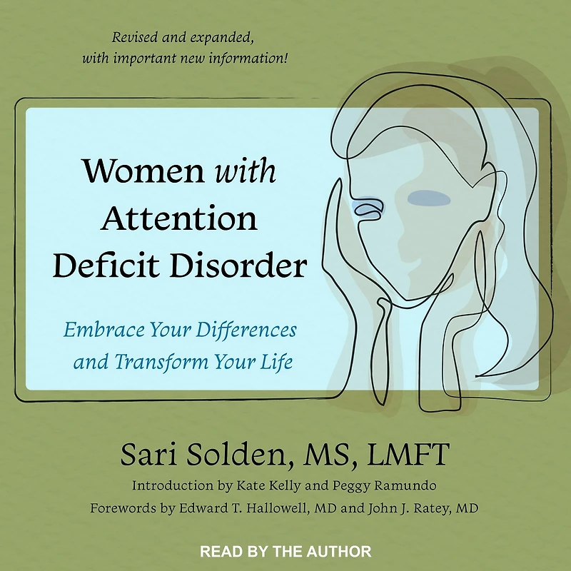 Women with Attention Deficit Disorder: Embrace Your Differences and Transform Life