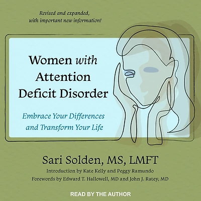 Women with Attention Deficit Disorder: Embrace Your Differences and Transform Life