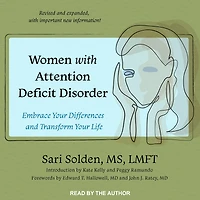 Women with Attention Deficit Disorder: Embrace Your Differences and Transform Life