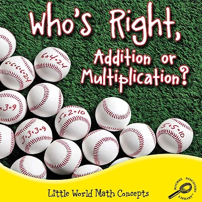 Who's Right, Addition or Multiplication?: Little World Math Concepts; Rourke Discovery Library