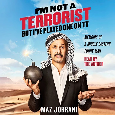 I'm Not a Terrorist, But I've Played One On TV: Memoirs of Middle Eastern Funny Man