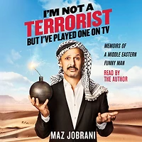 I'm Not a Terrorist, But I've Played One On TV: Memoirs of Middle Eastern Funny Man