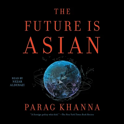 the Future is Asian: Commerce, Conflict and Culture 21st Century