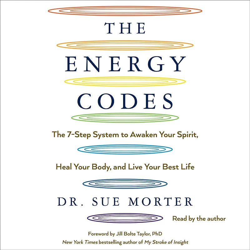 The Energy Codes: 7-Step System to Awaken Your Spirit, Heal Body, and Live Best Life