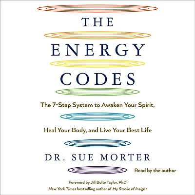 The Energy Codes: 7-Step System to Awaken Your Spirit, Heal Body, and Live Best Life