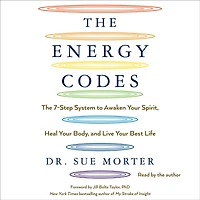 The Energy Codes: 7-Step System to Awaken Your Spirit, Heal Body, and Live Best Life