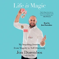Life Is Magic: My Inspiring Journey from Tragedy to Self-Discovery