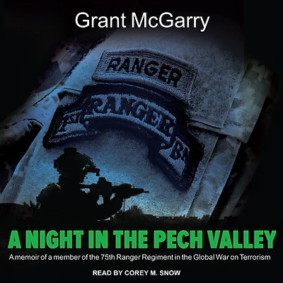 a Night the Pech Valley: memoir of member 75th Ranger Regiment Global War on Terrorism