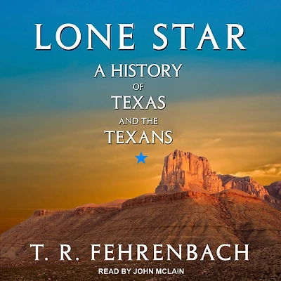 Lone Star: A History Of Texas And The Texans
