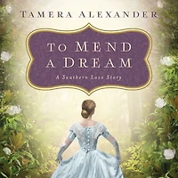 To Mend A Dream: Southern Love Story