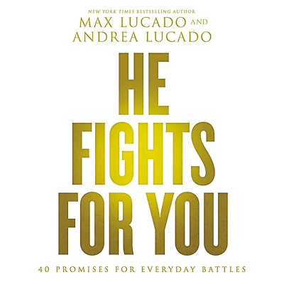 He Fights for You: 40 Promises Everyday Battles
