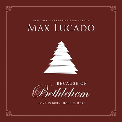 Because of Bethlehem: Love Is Born, Hope Here