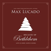 Because of Bethlehem: Love Is Born, Hope Here