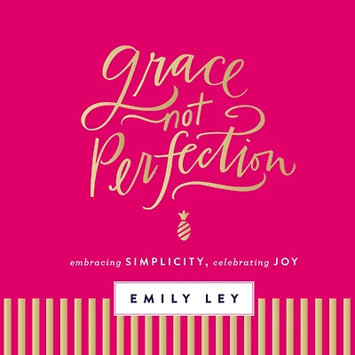 Grace, Not Perfection (with Bonus Content): Embracing Simplicity, Celebrating Joy (Tools and Strategies to Help You Simplify Your Space, Time, Mind So Can Slow Down Enjoy Life)