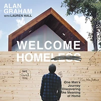Welcome Homeless: One Man's Journey of Discovering the Meaning Home